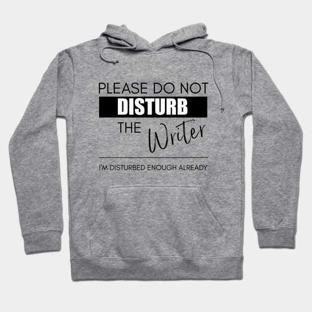 Do Not Disturb the Writer Hoodie by Bookworm Apparel